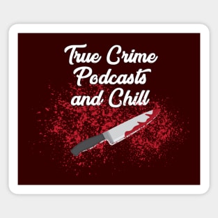 True Crime Podcasts and Chill Sticker